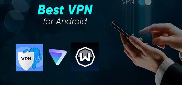 Top 3 best VPN for Android