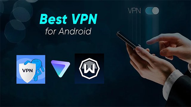 Top 3 best VPN for Android