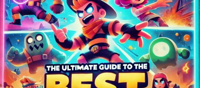 The Ultimate Guide to the Best Brawler in Brawl Stars